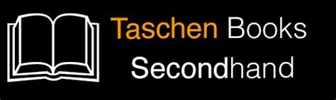 Taschen Books Secondhand – Limited, Collector’s & Art Editions .